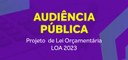 Audiência Pública - LOA/2023 